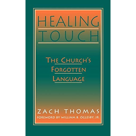 Pre-Owned Healing Touch: The Church's Forgotten Language (Paperback) by Zach Thomas