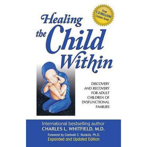Pre-Owned Healing the Child Within: Discovery and Recovery for Adult Children of Dysfunctional Families by Charles Whitfield (Paperback) Health, Mind & Body English