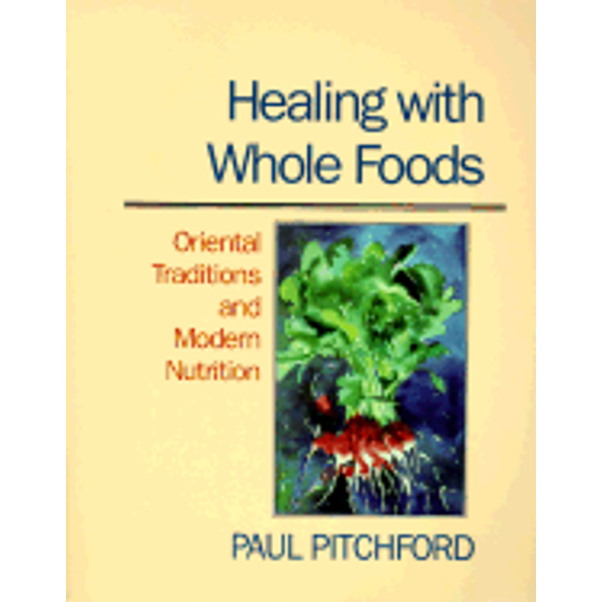 Pre-Owned Healing with Whole Foods: Oriental Traditions and Modern Nutrition (Paperback 9780938190646) by Paul Pitchford