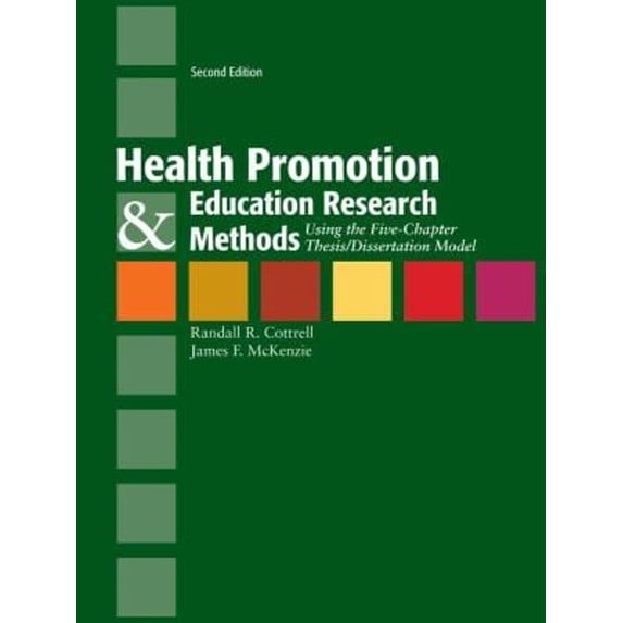 Pre-Owned Health Promotion & Education Research Methods: Using the Five Chapter Thesis/ Dissertation Model: Using the Five Chapter Thesis/ Dissertation Model (Paperback) 076377507X 9780763775070