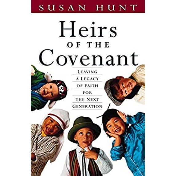 Heirs of the Covenant (Paperback) by Susan Hunt, Charles H Dunahoo