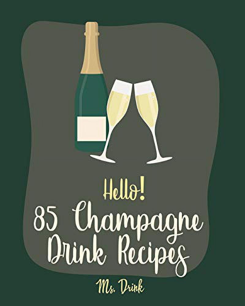 PreOwned Hello! 85 Champagne Drink Recipes Best Champagne Drink Cookbook Ever For Beginners