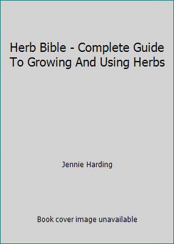 PreOwned Herb Bible Complete Guide To Growing And Using Herbs