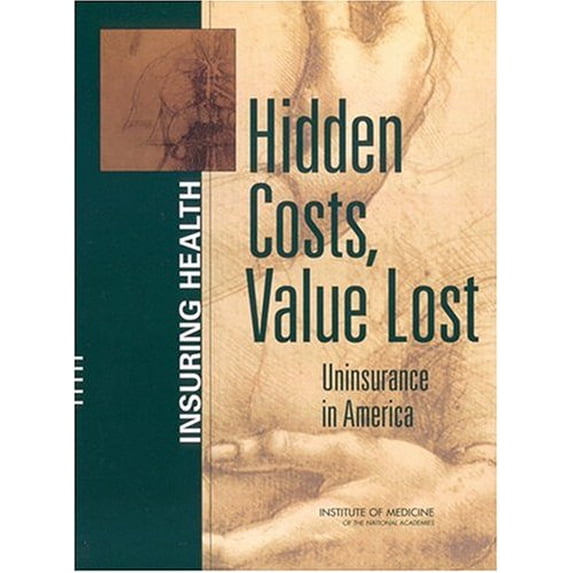 Pre-Owned Hidden Costs, Value Lost: Uninsurance in America (Paperback) 030908931X 9780309089319