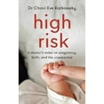 thumbnail image 1 of Pre-Owned High Risk: a doctor's notes on pregnancy, birth, and the unexpected (Paperback) by Dr. Chavi Eve Karkowsky, 1 of 1