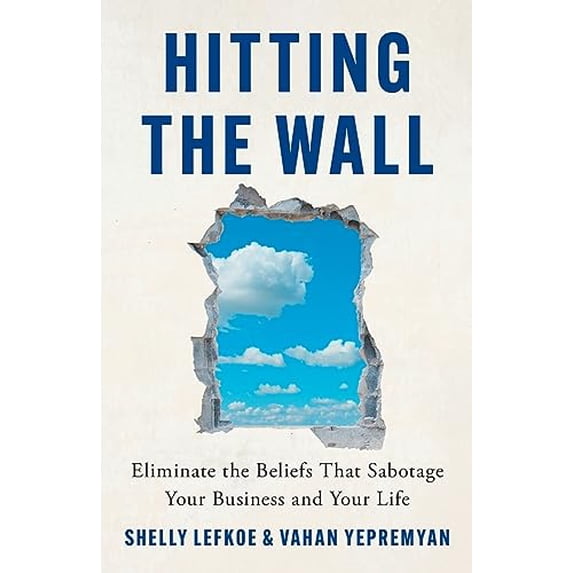Pre-Owned Hitting the Wall: Eliminate the Beliefs That Sabotage Your Business and Your Life (Paperback) 1544543697 9781544543697