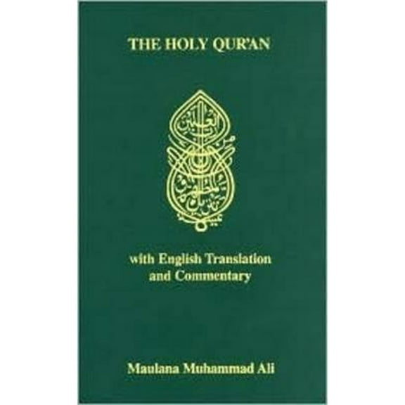 Pre-Owned Holy Quran: With English Translantion and Commentary (Hardcover 9780913321010) by Maulana Muhammad Ali