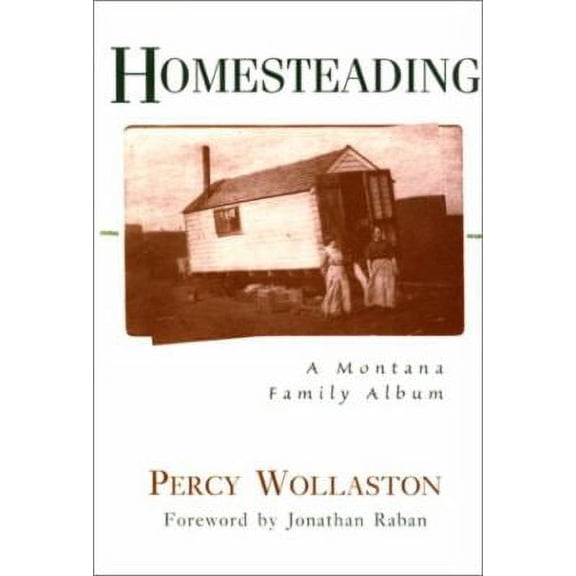 Homesteading : A Montana Family Album 9781558216020