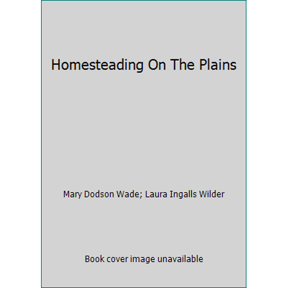 Pre-Owned Homesteading on the Plains: Daily Life in the Land of Laura, 9780761302186, 0761302182, Paperback,