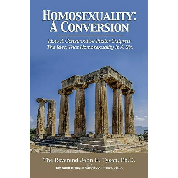 Pre-Owned Homosexuality: A Conversion: How A Conservative Pastor Outgrew The Idea That Homosexuality Is A Sin (Paperback) 1456632272 9781456632274