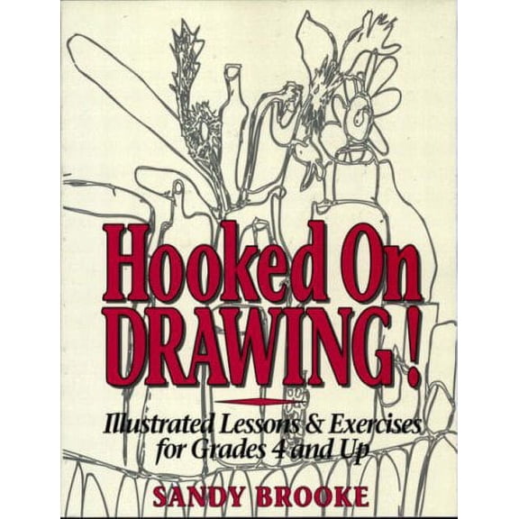 Pre-Owned Hooked on Drawing!: Illustrated Lessons & Exercises for Grades 4 and Up (Paperback) 0132318539 9780132318532