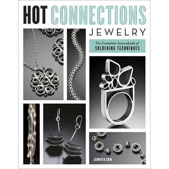 Pre-Owned Hot Connections Jewelry: The Complete Sourcebook of Soldering Techniques (Paperback) by Jennifer Chin