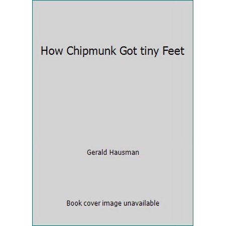 Pre-Owned How Chipmunk Got tiny Feet (Paperback) 0970911262 9780970911261