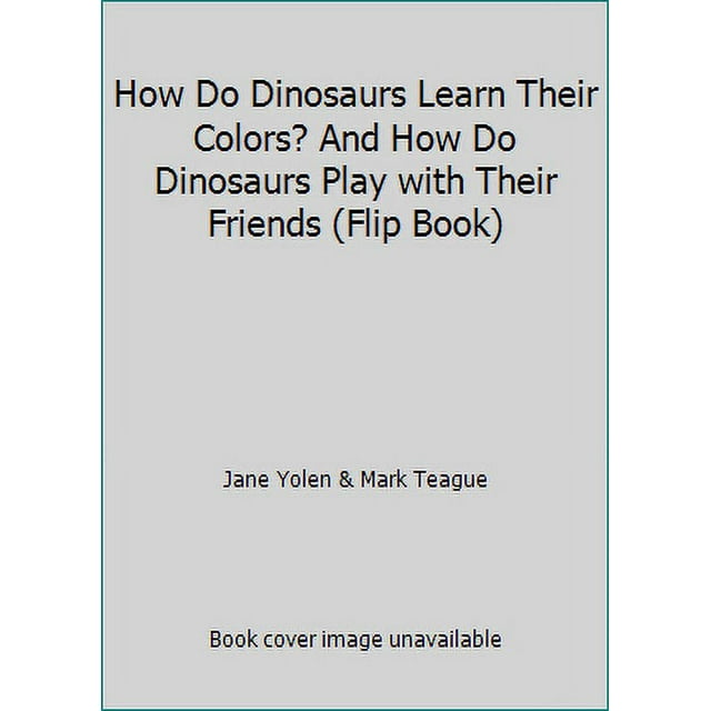 Pre-Owned How Do Dinosaurs Learn Their Colors? And How Do Dinosaurs ...