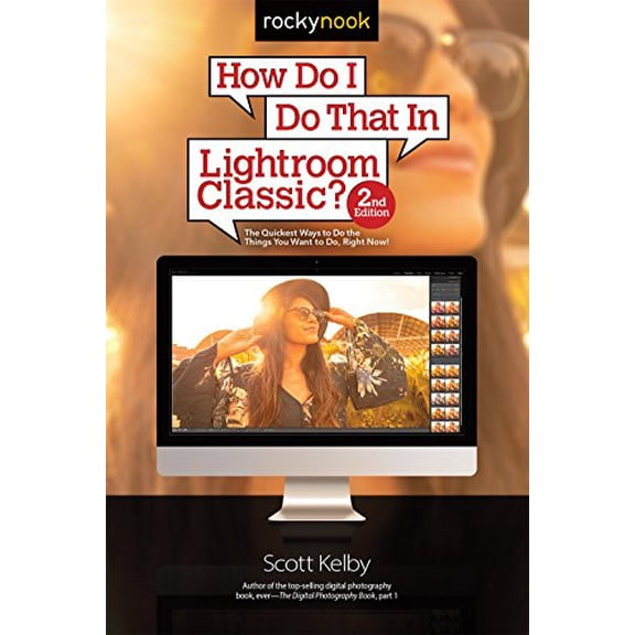 Pre-Owned How Do I Do That in Lightroom Classic?: The Quickest Ways to Do the Things You Want to Do, Right Now! (2nd Edition) (Paperback) 1681984202 9781681984209