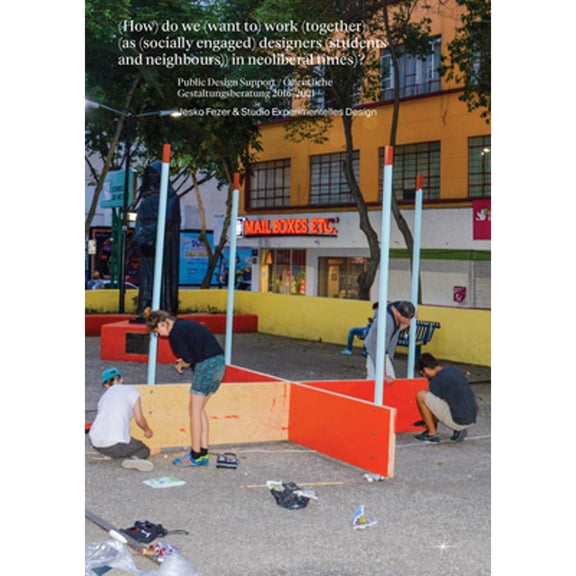 Pre-Owned (How) Do We (Want To) Work (Together) (as (Socially Engaged) Designers (Students and (Paperback) by Jesko Fezer, Studio Experimentelles Design, Claudia Banz