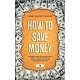 thumbnail image 1 of Pre-Owned How to Save Money: 25 Step-by-Step Tips on How to Save Money by Cutting Unnecessary Expenses Without Sacrificing the Quality of Your Life (Your Personal Finance) Paperback, 1 of 1