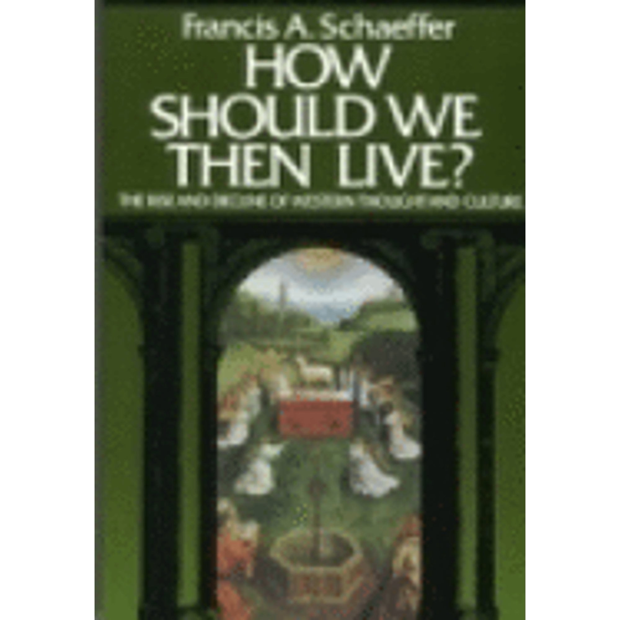 Pre-Owned How Should We Then Live?: The Rise and Decline of Western Thought and Culture (Hardcover 9780800708191) by Francis A Schaeffer