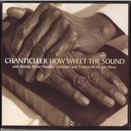 Pre-Owned How Sweet the Sound: Spirituals & Traditional Gospel Music (CD 0825646030927) by Chanticleer/Bishop Yvette Flunder