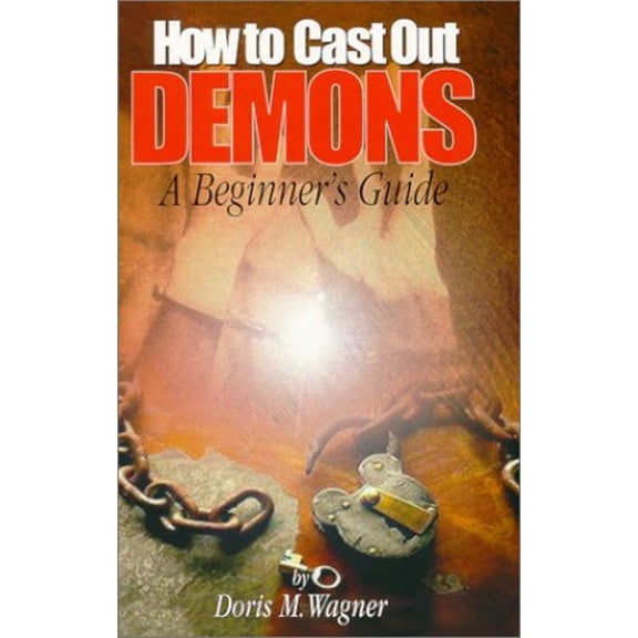Pre-Owned How To Cast Out Demons, A Beginner's Guide (Paperback) 1585020028 9781585020027