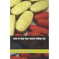 thumbnail image 1 of Pre-Owned How To Stop Your Doctor Killing You Paperback - USED, 1 of 1