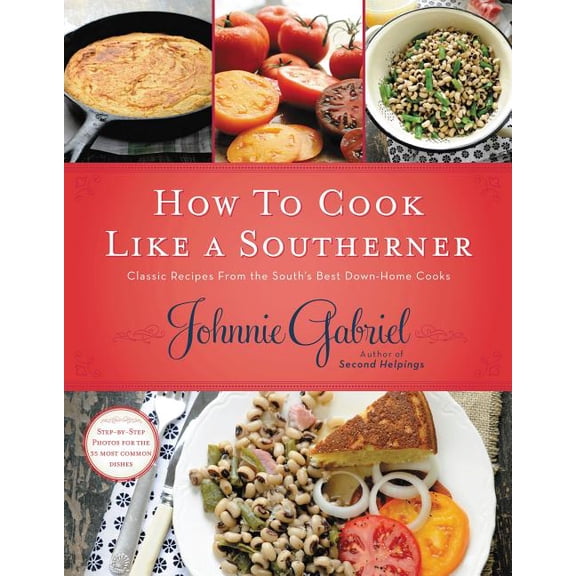 How to Cook Like a Southerner: Classic Recipes from the South's Best Down-Home Cooks (Hardcover)