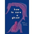thumbnail image 1 of Pre-Owned How to Cure a Ghost: Poems (Paperback) 1419737562 9781419737565, 1 of 1