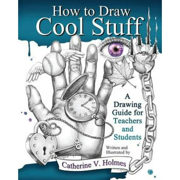 Pre-Owned How to Draw Cool Stuff: A Drawing Guide for Teachers and Students (Paperback 9780615991429) by Catherine V Holmes