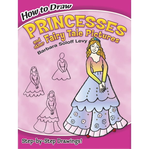 Pre-Owned How to Draw Princesses and Other Fairy Tale Pictures: Step-By-Step Drawings! (Paperback) 0486468135 9780486468136