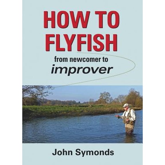 Pre-Owned How to Flyfish: From newcomer to improver (Hardcover) by John Symonds