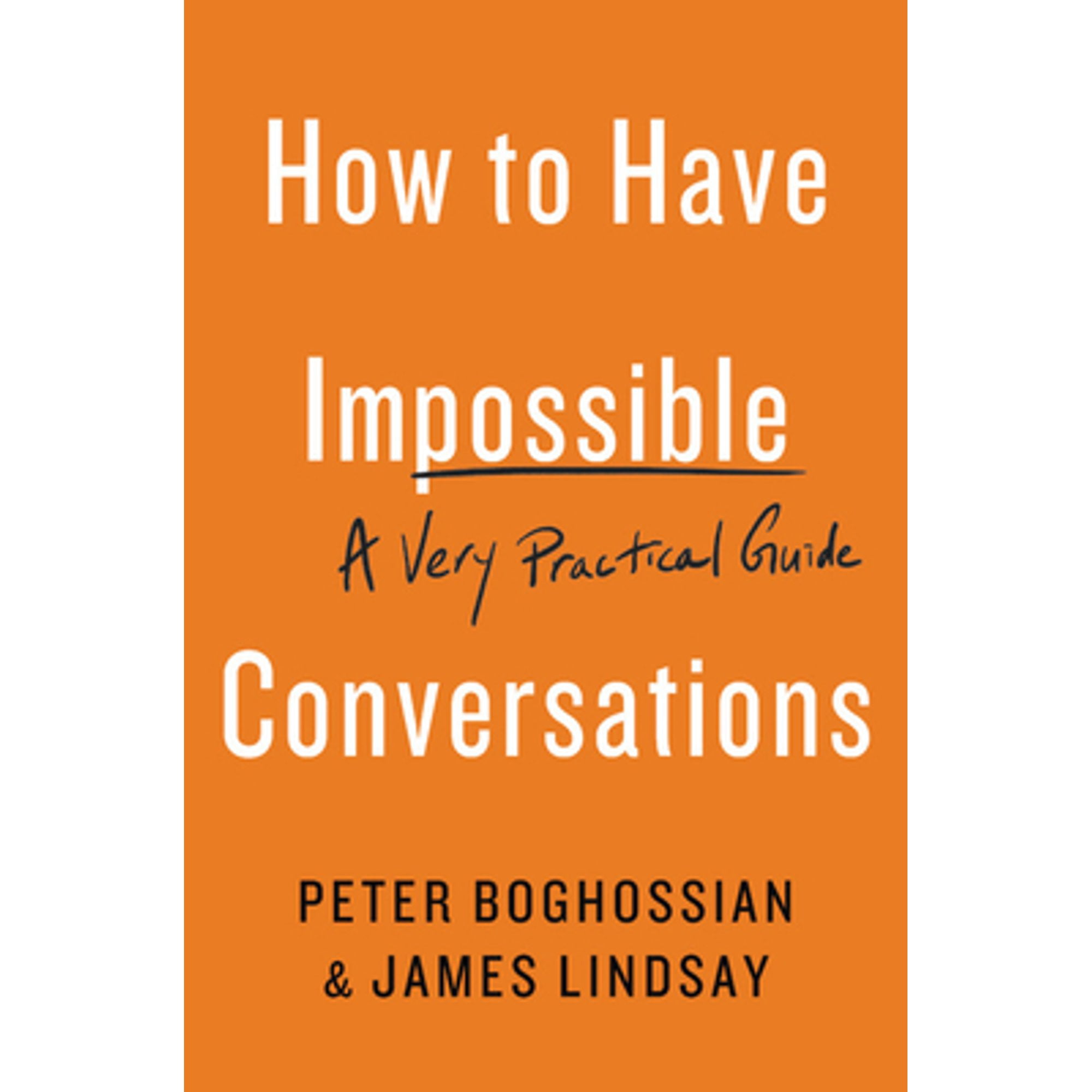 Pre-Owned How to Have Impossible Conversations: A Very Practical Guide (Paperback 9780738285320) by Peter Boghossian, James Lindsay