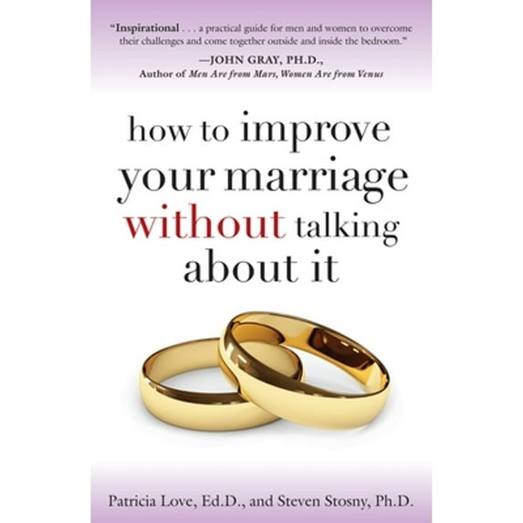 Pre-Owned How to Improve Your Marriage Without Talking about It (Paperback 9780767923187) by Patricia Love, Steven Stosny