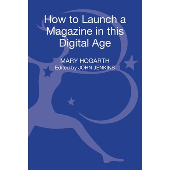 Pre-Owned How to Launch a Magazine in This Digital Age (Hardcover) by Mary Hogarth, John Jenkins
