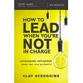 thumbnail image 1 of Pre-Owned How to Lead When You're Not in Charge Study Guide: Leveraging Influence When You Lack Authority Paperback, 1 of 1