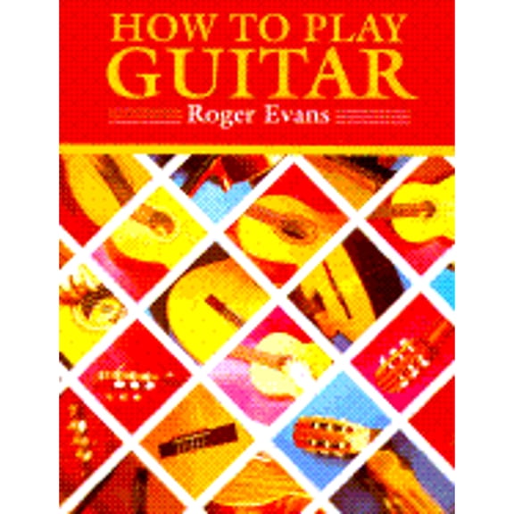 Pre-Owned How to Play Guitar: Everything You Need to Know to Play the Guitar (Paperback 9780312396091) by Roger Evans