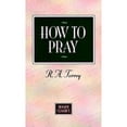 thumbnail image 1 of Pre-Owned How to Pray (Paperback 9780802437099) by R A Turrey, R A Torrey, 1 of 1