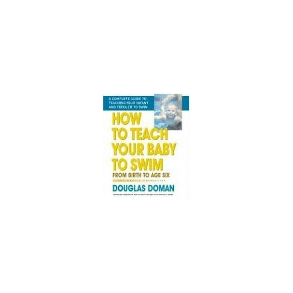 Pre-Owned How to Teach Your Baby to Swim: From Birth to Age Six (Hardcover) 0757001971 9780757001970
