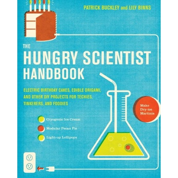 Pre-Owned The Hungry Scientist Handbook: Electric Birthday Cakes, Edible Origami, and Other DIY Projects for Techies, Tinkerers, and Foodies (Paperback) 0061238686 9780061238680
