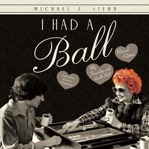 Pre-Owned I Had a Ball: My Friendship with Lucille Ball Revised Edition (Paperback) 1532011415 9781532011412