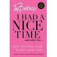 thumbnail image 1 of Pre-Owned I Had a Nice Time and Other Lies...: How to Find Love & Sh*t Like That (Hardcover) 1501120948 9781501120947, 1 of 1