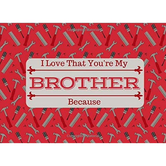 Pre-Owned I Love That You're My BROTHER: What I Love About You Book Journal For Brothers - Colorful inspiring pages with prompts - Fill in the blanks - Unique keepsake Paperback