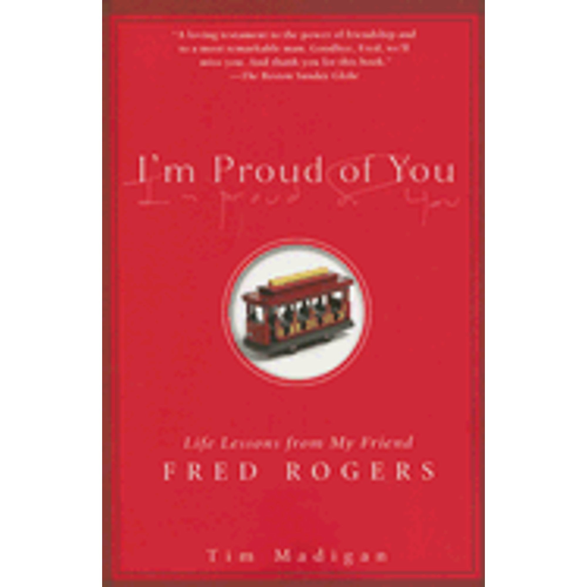 PreOwned I'm Proud of You Life Lessons from My Friend Fred Rogers