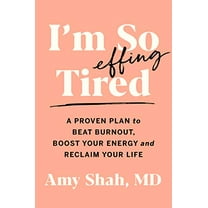 Pre-Owned I'm So Effing Tired: A Proven Plan to Beat Burnout, Boost Your Energy, and Reclaim Your Life (Hardcover) 0358446422 9780358446422