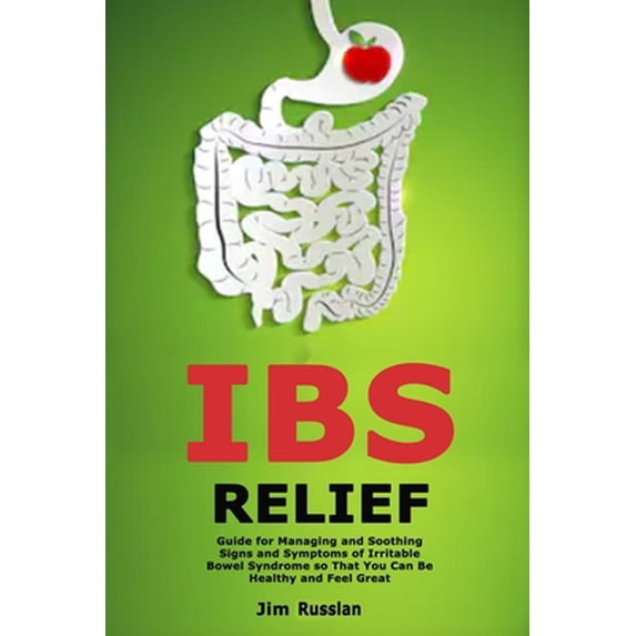 Pre-Owned IBS Relief: Guide for Managing and Soothing Signs and Symptoms of Irritable Bowel Syndrome so That You Can Be Healthy and Feel Gre (Paperback) 1701321734 9781701321731