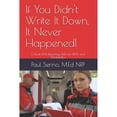 thumbnail image 1 of Pre-Owned If You Didn't Write It Down, It Never Happened!: Developing Critical EMS Reporting Skills (Paperback) by Paul Serino, 1 of 1