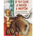 thumbnail image 1 of Pre-Owned If You Give a Moose a Muffin (Paperback) 0439617642 9780590455084, 1 of 1
