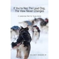 thumbnail image 1 of Pre-Owned If You\'re Not the Lead Dog, the View Never Changes: A Leadership Path for Young Adults (Paperback) 1625102283 9781625102287, 1 of 1