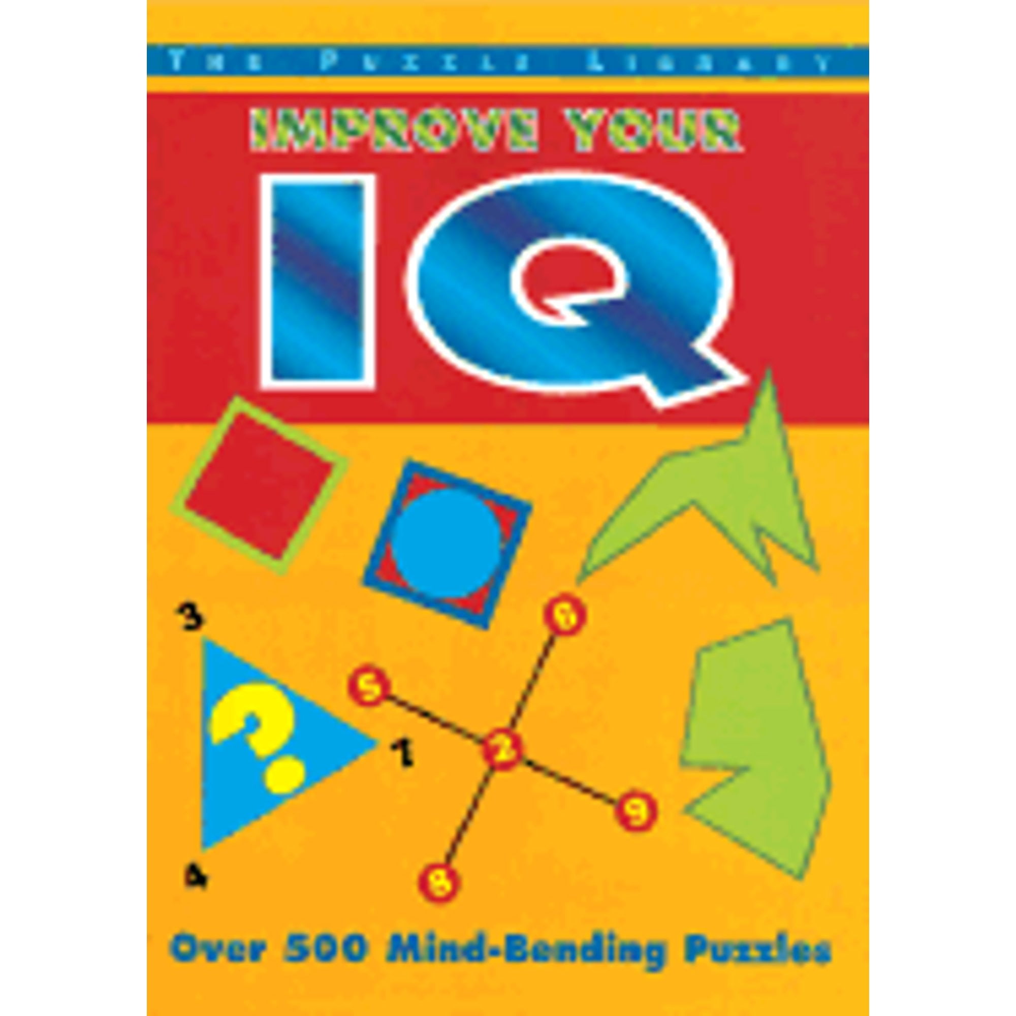 Improve your IQ Over 500 Mind Bending Puzzles