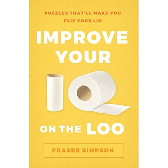 Pre-Owned Improve Your IQ on the Loo: Puzzles That'll Make You Flip Your Lid (Paperback) 1454944749 9781454944744