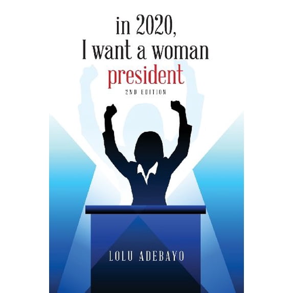 Pre-Owned In 2020, I Want a Woman President Paperback